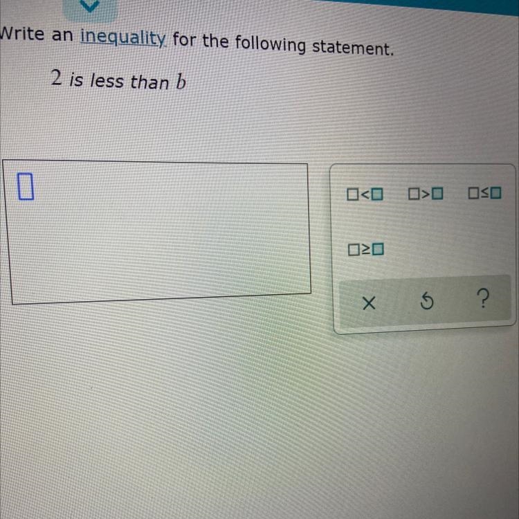 Please help me Write an inequality for the following statement2 is less than b-example-1