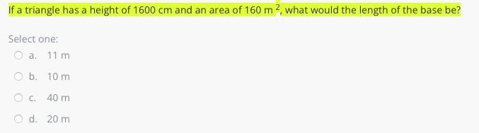 If a triangle has a height of 1600 cm and an area of 160 m 2, what would the length-example-1