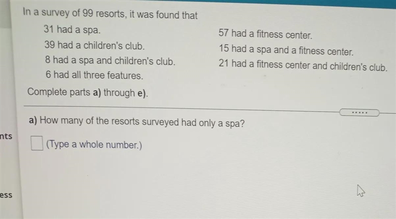 In a survey of 99 resorts, it was found that 31 had a spa. 39 had a children's club-example-1