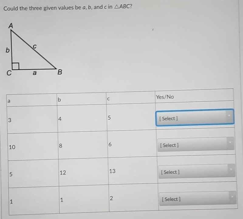 Could the three given values be a,b, and c in triangle ABC? [Select yes or no]-example-1