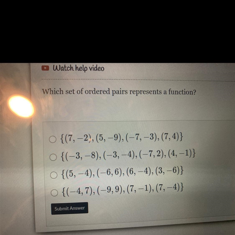 Which set of ordered pairs represents a function? ○ {(7,-2), (5,-9), (−7, −3), (7,4)} O-example-1