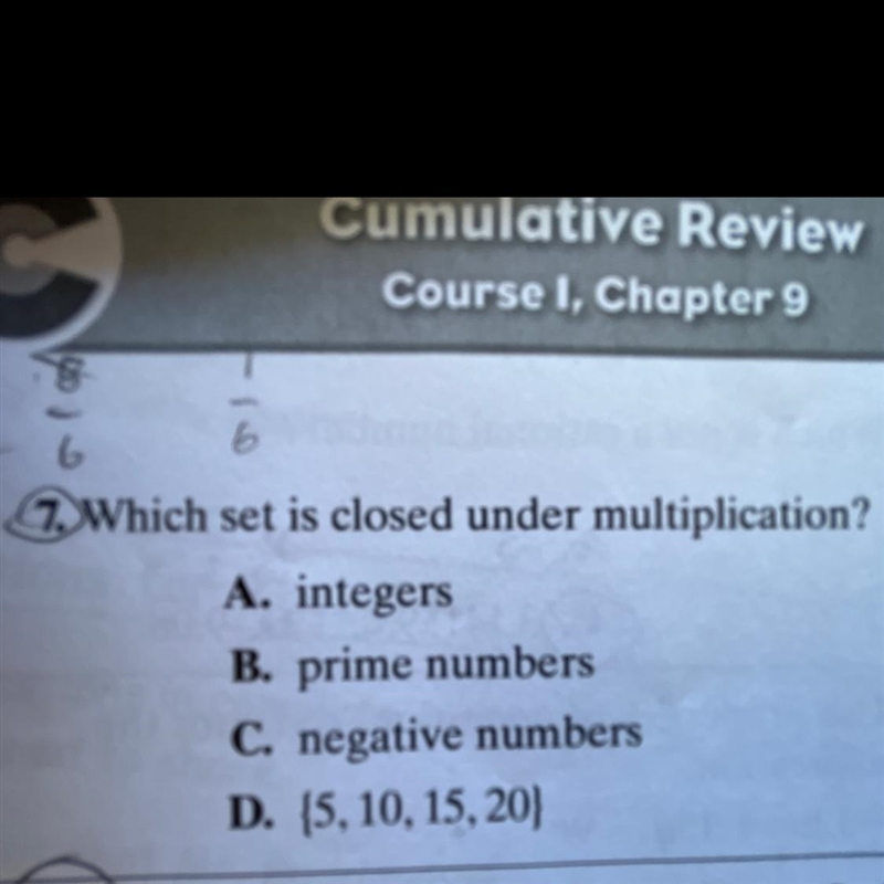 Which set is closed under multiplication? A. integers B. prime numbers C. negative-example-1