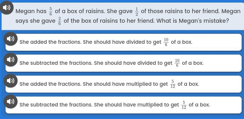 Megan has 5/6 of a box of raisins. she gave 1/2 of those raisins to her friend. Megan-example-1