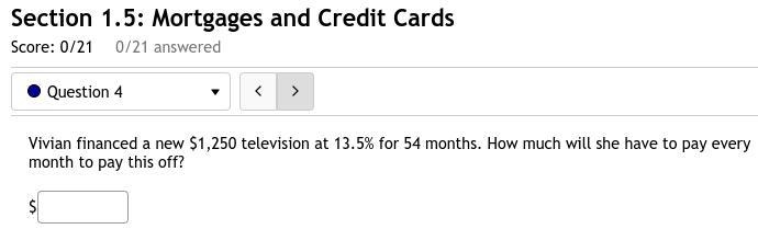 4. Vivian financed a new $1,250 television at 13.5% for 54 months. How much will she-example-1