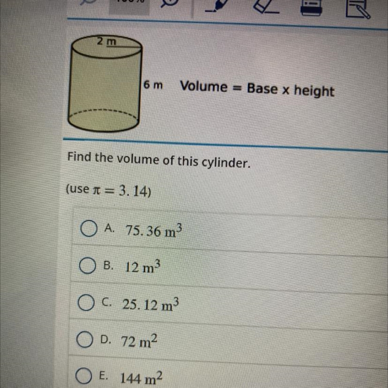 2 m 6 m Volume = Base x height Find the volume of this cylinder.-example-1