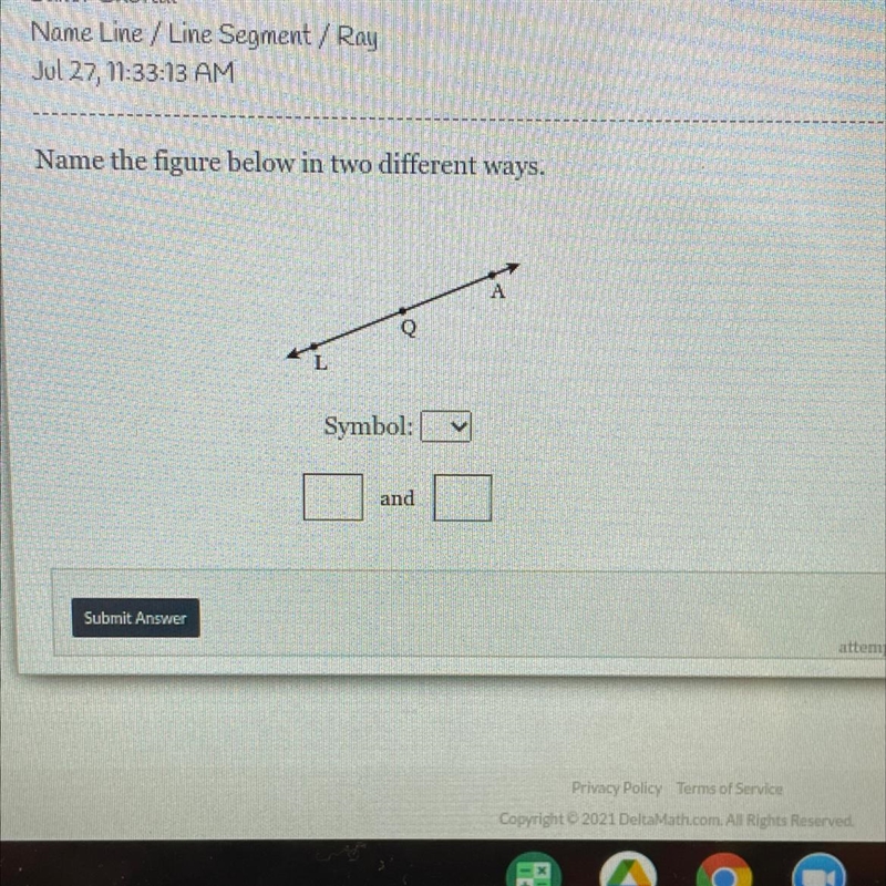 Name Line / Line Segment / RayJol 27, 11:33:13 AMName the figure below in two different-example-1