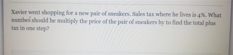 Xavier went shopping for a new pair of sneakers. Sales tax where he lives is 4%. What-example-1