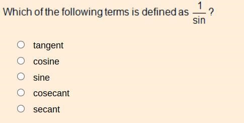 Which of the following terms is defined as 1/sin?-example-1