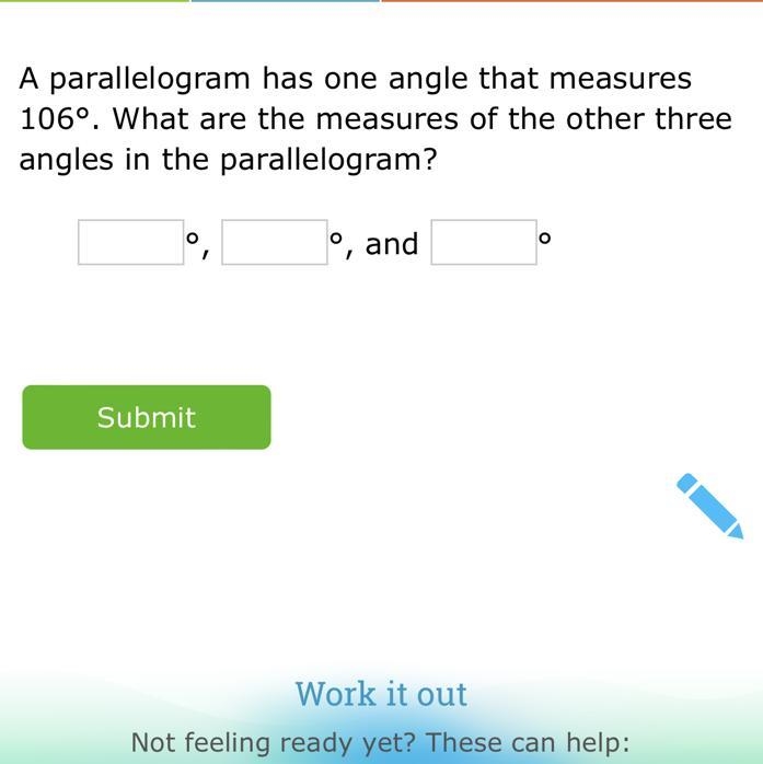 A parallelogram has one angle that measures 106°. What are the measures of the other-example-1