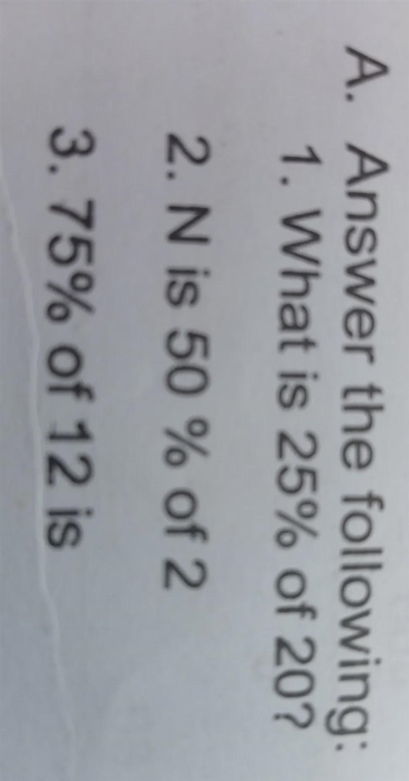 1. What is 25% of 20?2. N is 50% of 2?3. 75% of 12 is?-example-1