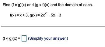 4. Find (f◦g)(x) and (g◦f)(x) and the domain of each. ​f(x)=x+3​, ​g(x)=-example-1