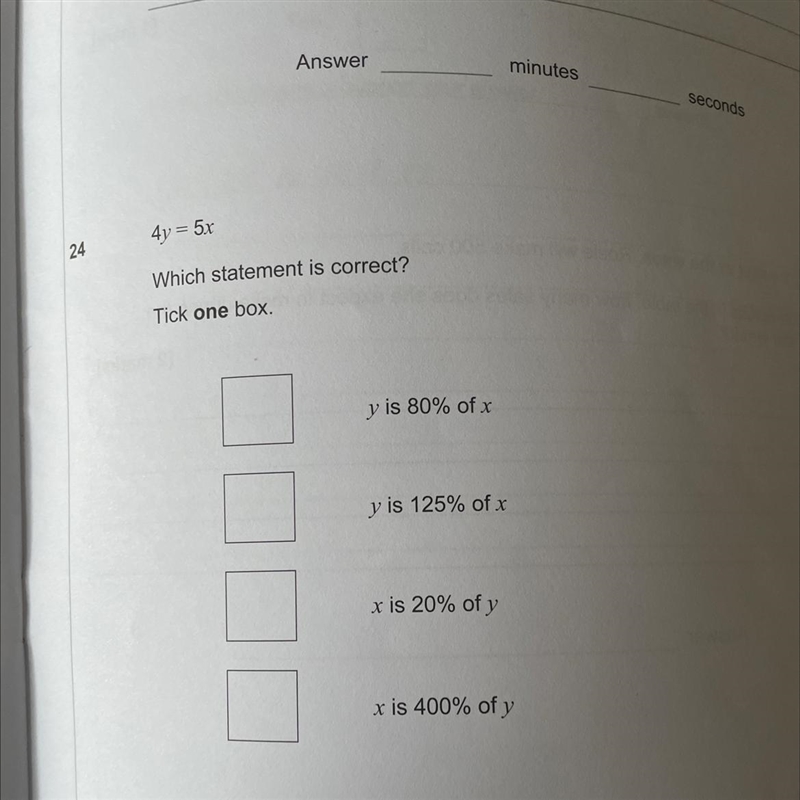 4y = 5x Which statement is correct? Tick one box. y is 80% of x y is 125% of x x is-example-1