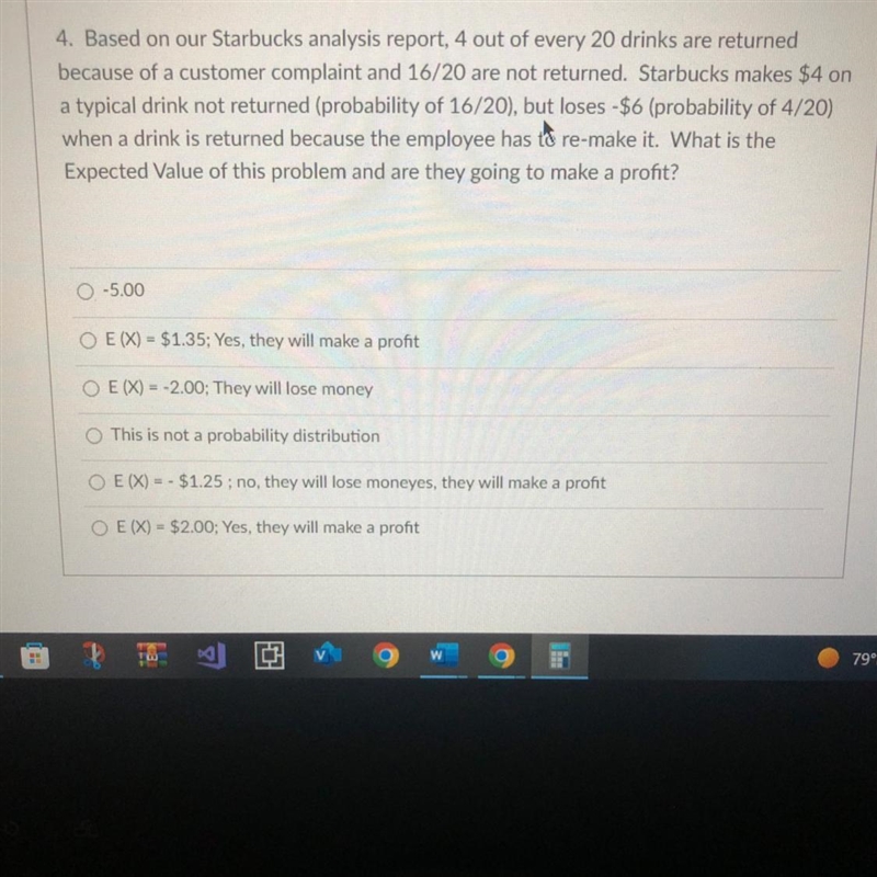 Based on our Starbucks analysis report, 4 out of every 20 drinks are returned because-example-1