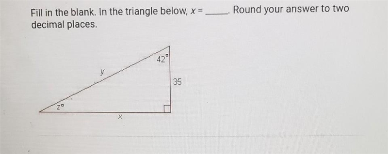 Fill in the blank. In the triangle below, x = decimal places. Round your answer to-example-1