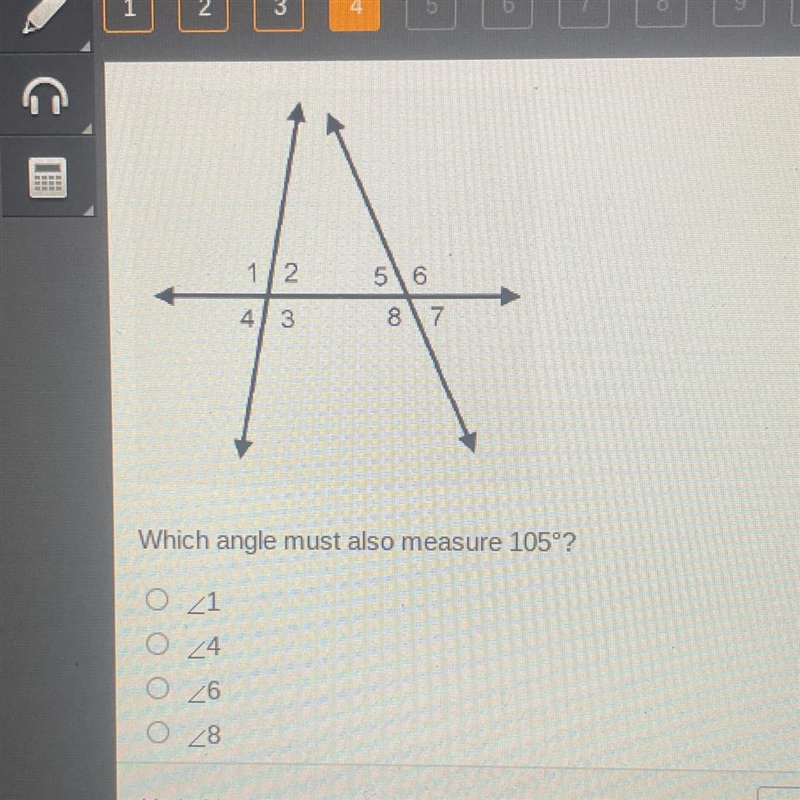 In the diagram, the measure of angle 3 is 105°. A 1/2 4/ 3 5 6 8 7 Which angle must-example-1