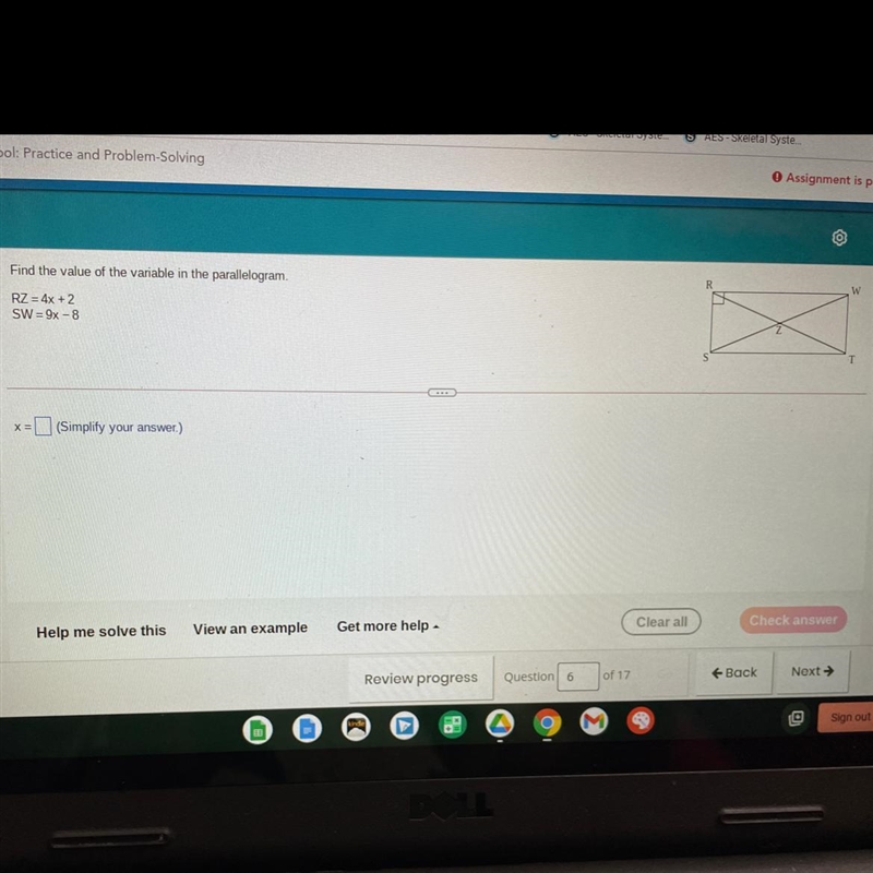 Find the value of the variable in the parallelogram. RZ = 4x + 2 SW=9x - 8 X=-example-1