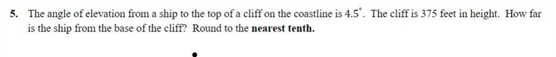 The angle of elevation from a ship to the top of a cliff on the coastline is 4.5°. The-example-1