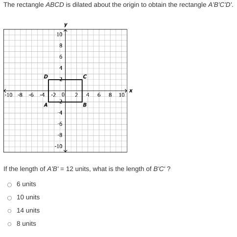 The rectangle ABCD is dilated about the origin to obtain the rectangle A'B'C'D'. If-example-1