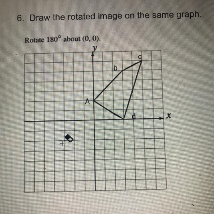 6. Draw the rotated image on the same graph. Rotate 180° about (0, 0). A b C-example-1