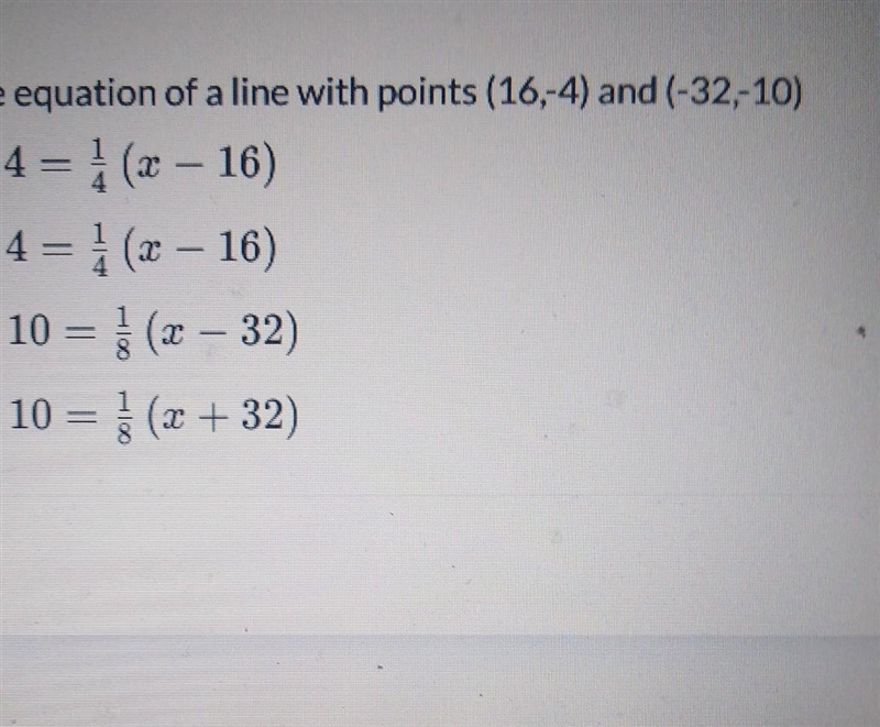 What is the equation of a line with points (16,-4) and (-32-10) Oy - 4= 1 (x - 16) Oy-example-1