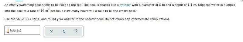 An empty swimming pool needs to be filled to the top. The pool is shaped like a cylinder-example-1