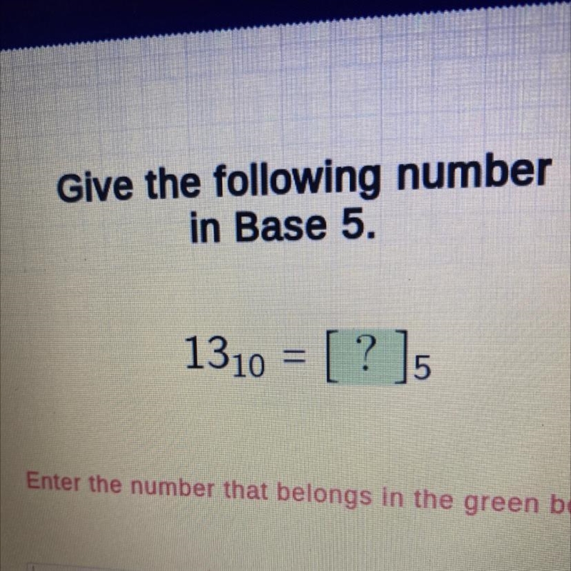 Give the following number in Base 5. 1310 = [?]5-example-1