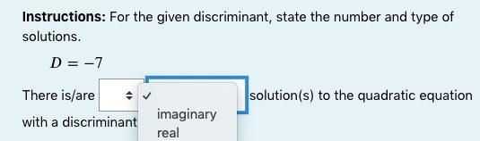 Instructions: For the given discriminant, state the number and type of solutions.-example-1