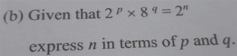 Given that 2p x 8q = 2n , express n in terms of p and q-example-1