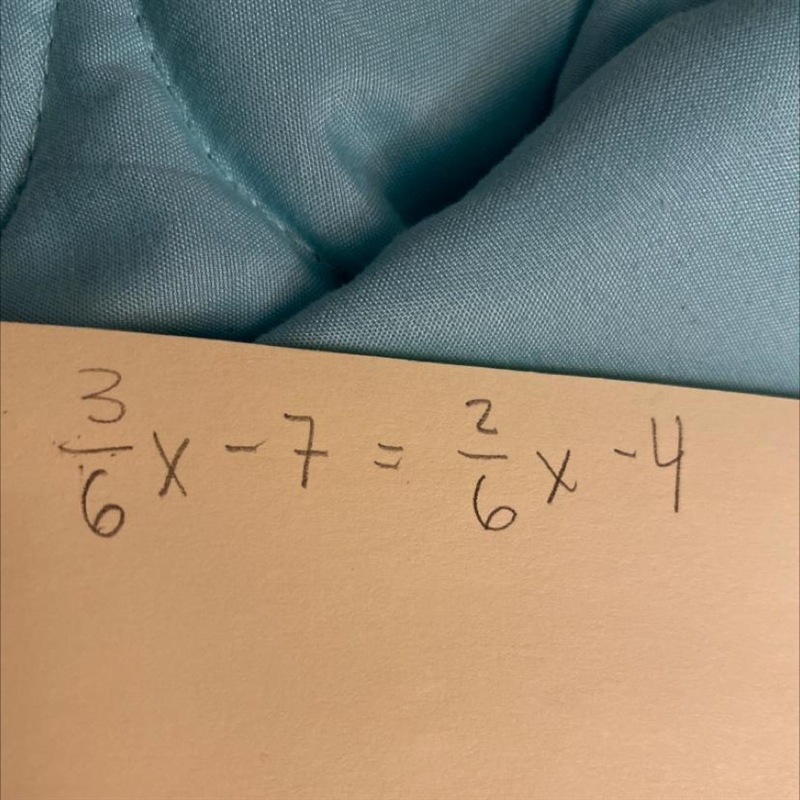 3/6x - 7 = 2/6x - 4 Pls help!!this is due tomorrow PLS PLS ANSWER WITH WHOLE SOLVING-example-1