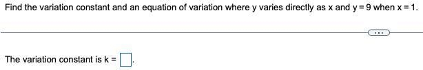 1. Find the variation constant and an equation of variation where y varies directly-example-1