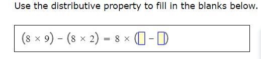 Use the distributive property to fill in the blanks below-example-1