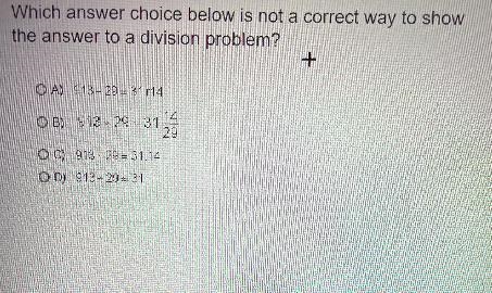 Which answer choice below is not a correct way to showthe answer to a division problem-example-1