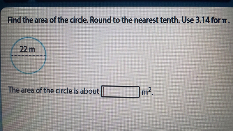 Fine the area of the circle. Round to the nearest tenth. Use 3.14 for pie.-example-1