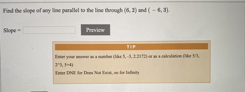 Find the slope of any line parallel to the line through (6, 2) and (-6, 3).Slope=-example-1