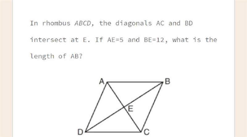 In rhombus ABCD, the diagonals AC and BDintersect at E. If AE=5 and BE=12, what is-example-1