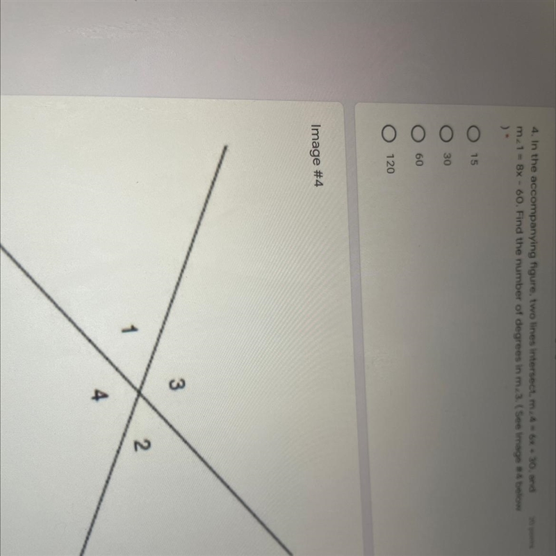 In the figure below, two lines intersect, m<4=6x+30 and m<1=8x-60. Find the-example-1