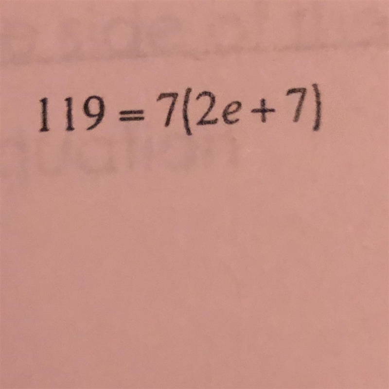 Help me Solves multi-step equation 119=7(2e+7)-example-1