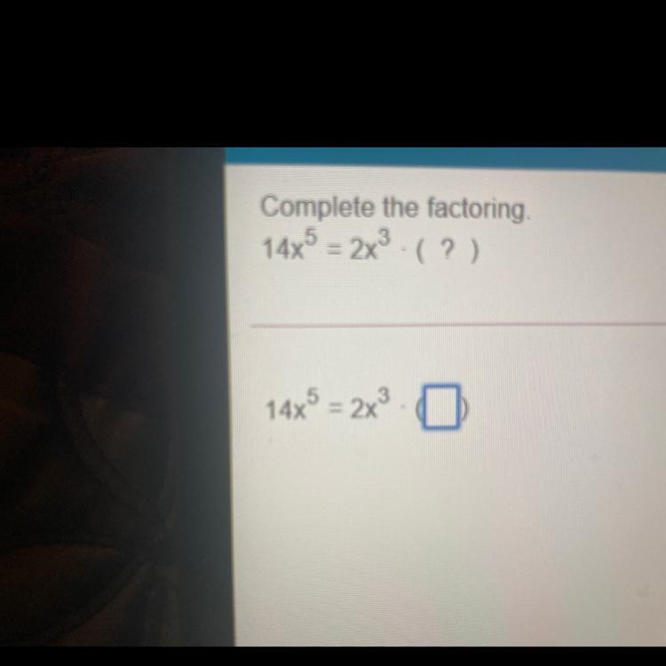 Complete the factor 14x^5=2x^3•(?)-example-1