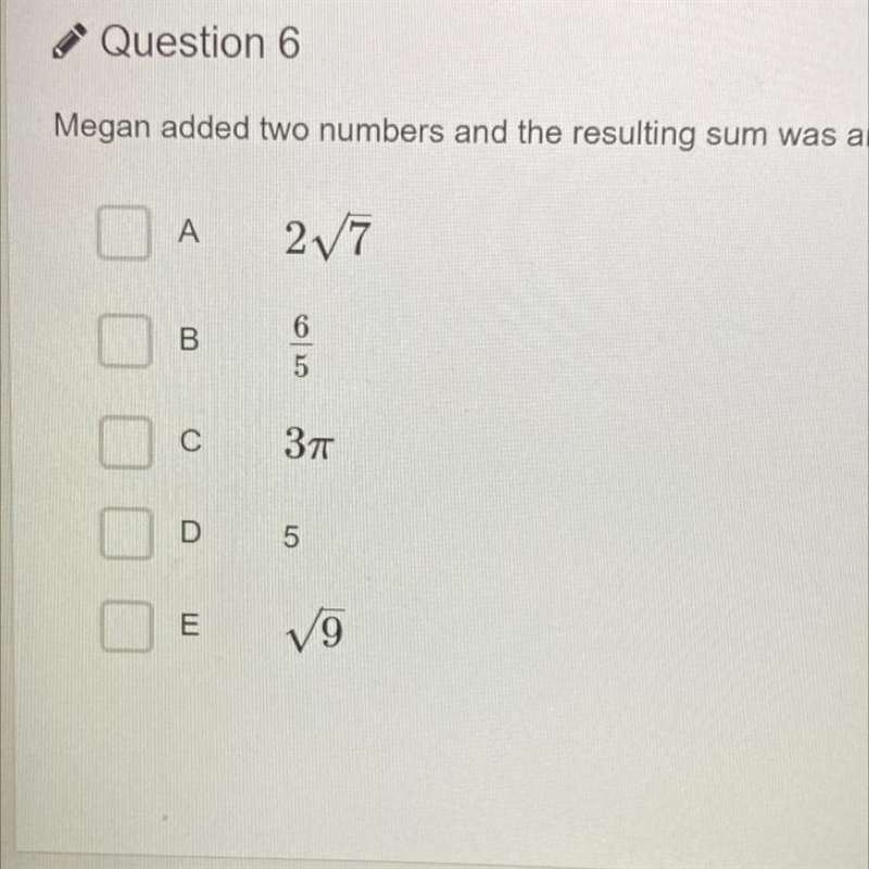 Megan added two numbers and the resulting sum was an irrational number. The first-example-1