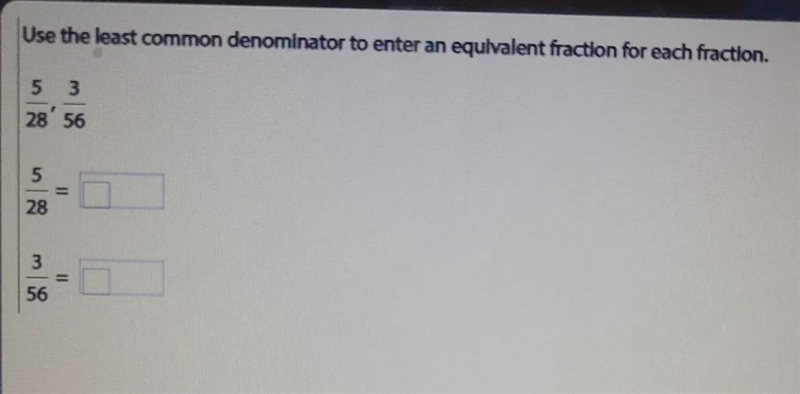 Use the least common denominator to enter an equivalent fraction for ea fraction.-example-1