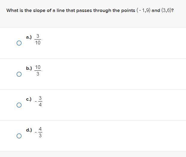 What is the slope of a line that passes through the points ( -1, 9) and (3,6)?-example-1