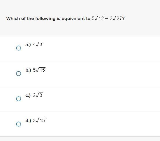 Which of the following is equivalent to 5√12 - 2√27?-example-1