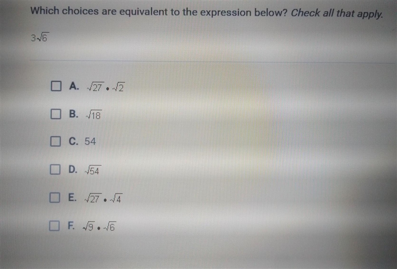 Which choices are equivalent to the expression below? Check all that apply. 3√6 A-example-1