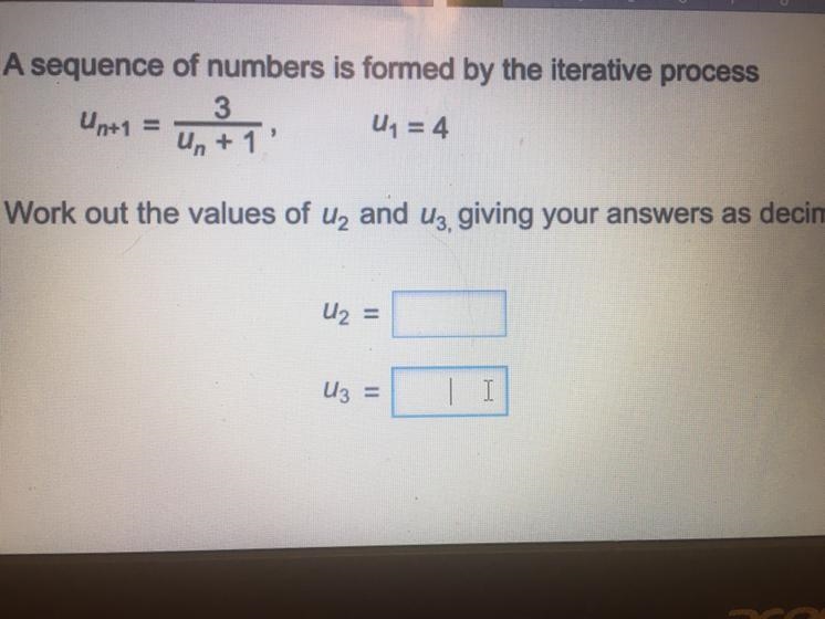 A sequence of numbers is formed by the iterative process 3/Un+1 U1 = 4 U2= U3=-example-1