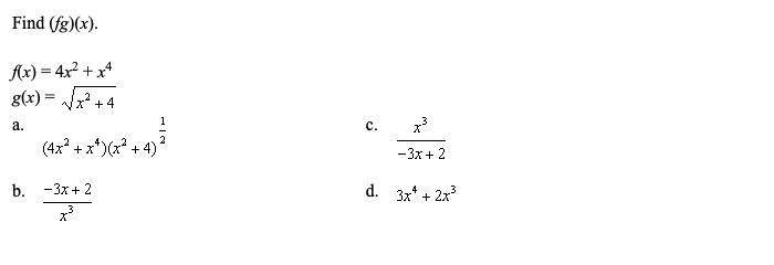 Find (fg)(x) (Picture Below) f(x) = 4x ^2 + x^4 G(x) = Square Root of x^2 + 4-example-1