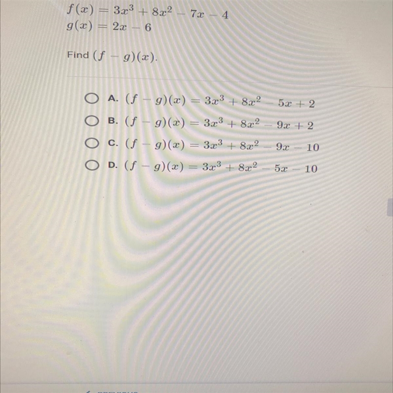 F(x) = 3x3 + 8x2 - 7x - 4 g(x) = 2x – 6 Find (f - g)(x). -- 5x + 2 92 + 2 1 A. (f-example-1