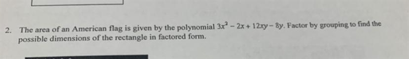 The area of an American flag is given by the polynomial 3x ^ 2 - 2x + 12xy - 8y . Factor-example-1