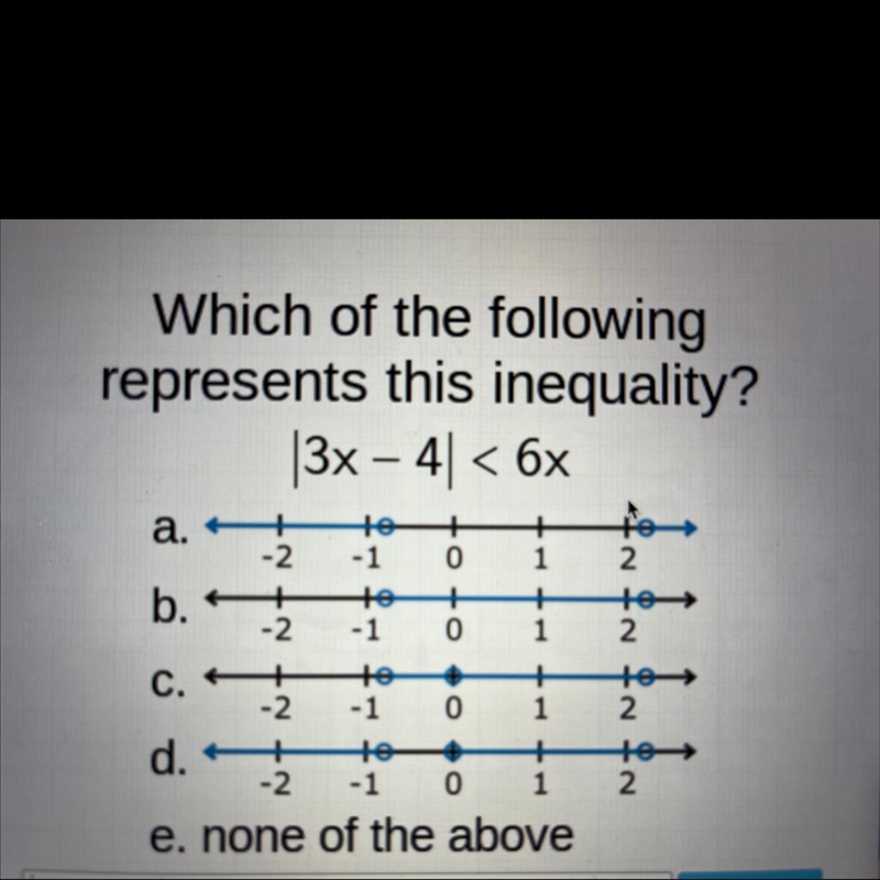 Which of the following represents this inequality? |3x – 4| < 6x-example-1