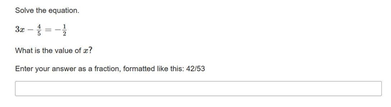 Solve the equation. 3x−4/5=−1/2 What is the value of x?-example-1