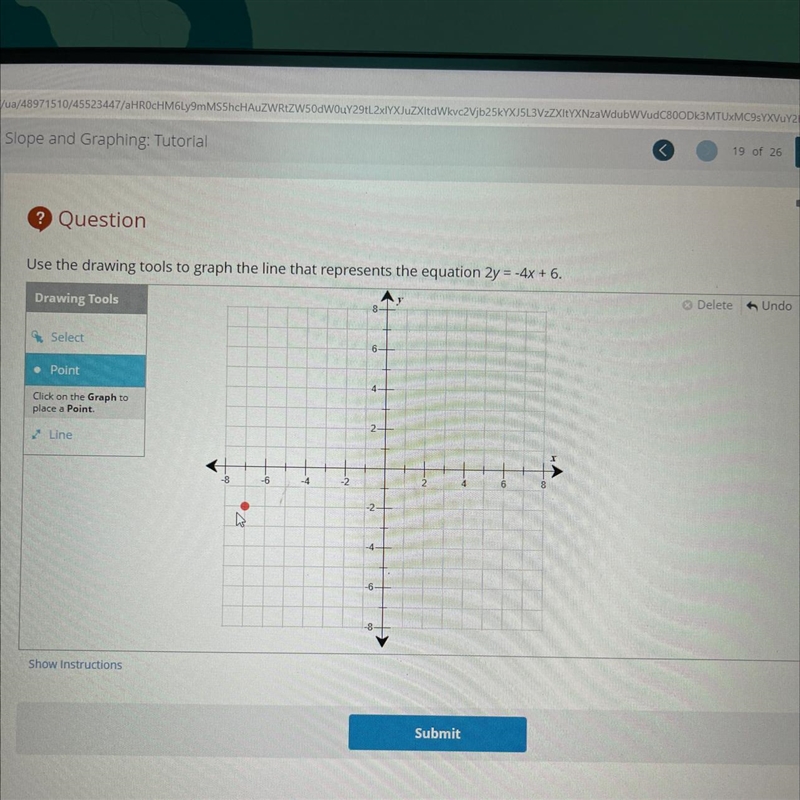 Use the drawing tools to graph the line that represents the equation 2y = -4x + 6. Drawing-example-1